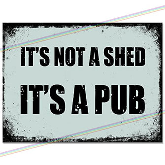 Metal Signs It's NOT A SHED It's A Pub Logo. Man Cave Tin Metal Sign Hanging Wall Plaque Kitchen Shed Garage. Large (27cm x 18cm)